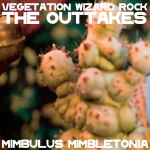 mimbulusmimbletonia-vegetationwizardrocktheouttakes